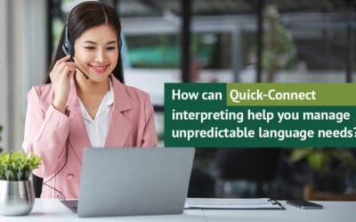 How can Quick-Connect interpreting help you manage unpredictable language needs?